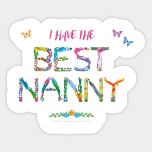 I have the best nanny - tropical wordart Sticker